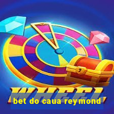 bet do caua reymond